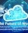 The Future of Work: How Automation, AI, and Cloud Computing are Revolutionising Business Operations