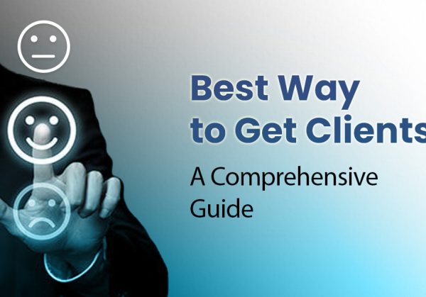 Best Way to Get Clients A Comprehensive Guide