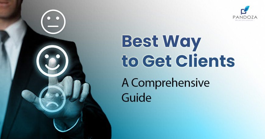 Best Way to Get Clients A Comprehensive Guide