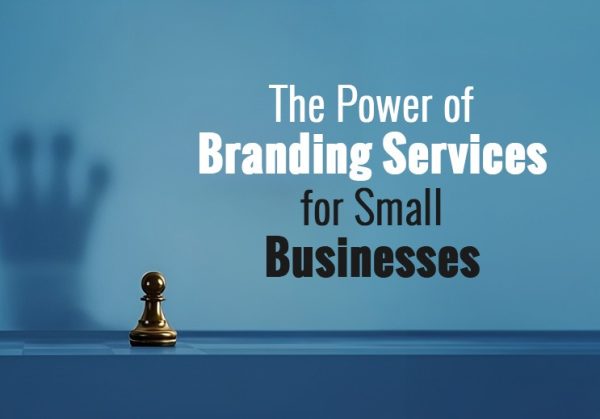 The Power of Branding Services for Small Businesses