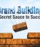 Brand Building: The Secret Sauce to Success