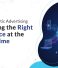 Programmatic Advertising: Reaching the Right Audience at the Right Time